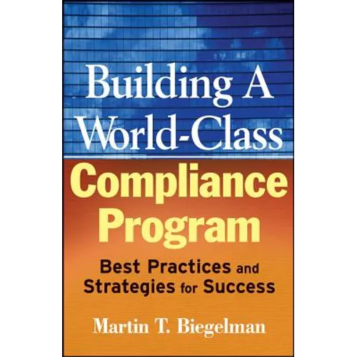 Building a World-Class Compliance Program: Best Practices and Strategies for Success - Hardcover