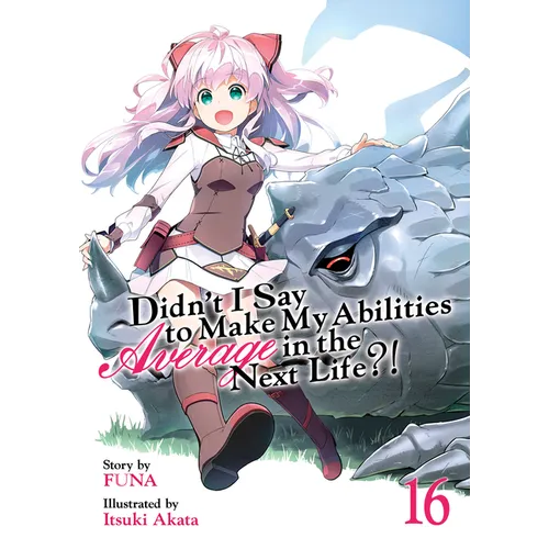 Didn't I Say to Make My Abilities Average in the Next Life?! (Light Novel) Vol. 16 - Paperback