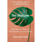 Re-Nature: How Nature Helps Us Feel Better and Do Better - Paperback
