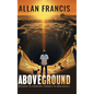 Above Ground: Resilience to Overcome. Strength to Serve Boldly. - Hardcover