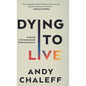 Dying to Live: Finding Life's Meaning Through Death - Hardcover