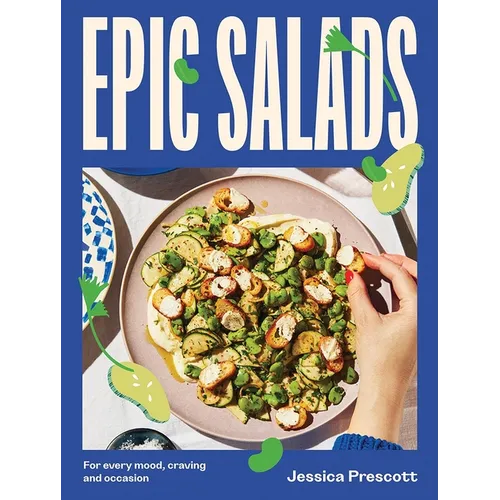Epic Salads: For Every Mood, Craving and Occasion - Hardcover