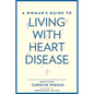 A Woman's Guide to Living with Heart Disease - Paperback
