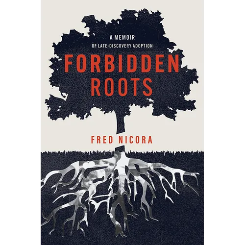 Forbidden Roots: A Memoir of Late-Discovery Adoption - Paperback