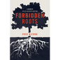 Forbidden Roots: A Memoir of Late-Discovery Adoption - Paperback