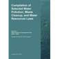 Compilation of Selected Water Pollution, Waste Cleanup, and Water Resources Laws Vol. 5: Water Resources Development Acts (2020 - 2024) - Paperback