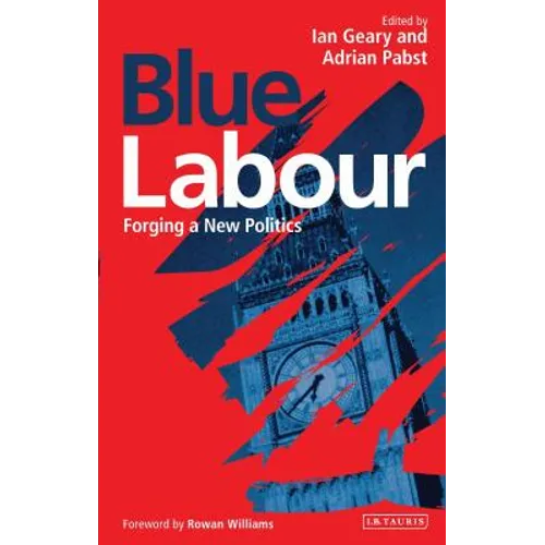 Blue Labour: Forging a New Politics - Paperback