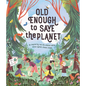 Old Enough to Save the Planet: A Board Book - Hardcover