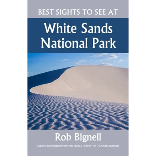 Best Sights to See at White Sands National Park - Paperback