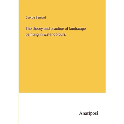 The theory and practice of landscape painting in water-colours - Paperback