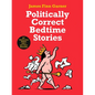 Politically Correct Bedtime Stories - Hardcover