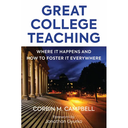 Great College Teaching: Where It Happens and How to Foster It Everywhere - Paperback
