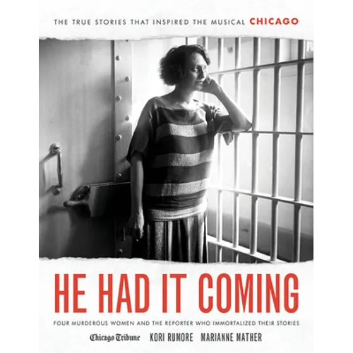 He Had It Coming: Four Murderous Women and the Reporter Who Immortalized Their Stories - Hardcover