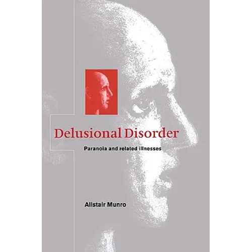 Delusional Disorder: Paranoia and Related Illnesses - Paperback