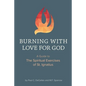 Burning with Love for God: A Guide to the Spiritual Exercises of St. Ignatius - Paperback