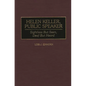 Helen Keller, Public Speaker: Sightless But Seen, Deaf But Heard - Hardcover