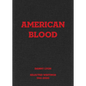 Danny Lyon: American Blood: Selected Writings 1961-2020 - Hardcover