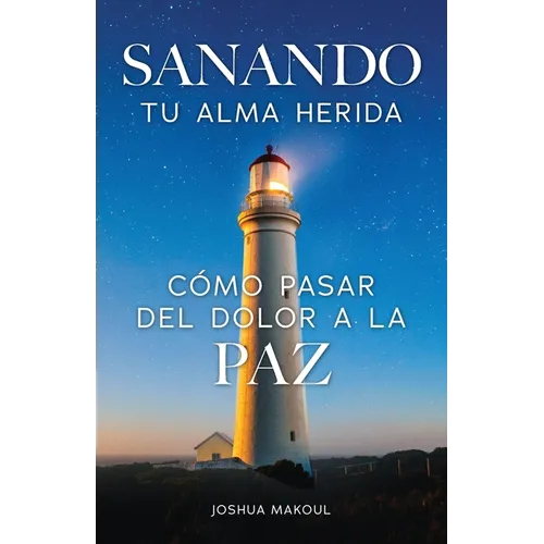 Sanando tu alma herida: co pasar del dolor a la paz - Paperback