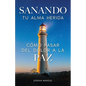 Sanando tu alma herida: co pasar del dolor a la paz - Paperback