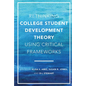 Rethinking College Student Development Theory Using Critical Frameworks - Paperback
