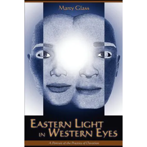 Eastern Light in Western Eyes: A Portrait of the Practice of Devotion - Paperback