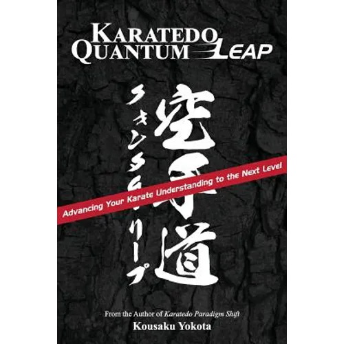 Karatedo Quantum Leap: Advancing Your Karate Understanding to the Next Level - Paperback