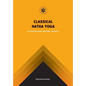 Classical Hatha Yoga: 84 Classical Asanas and their variations - Paperback