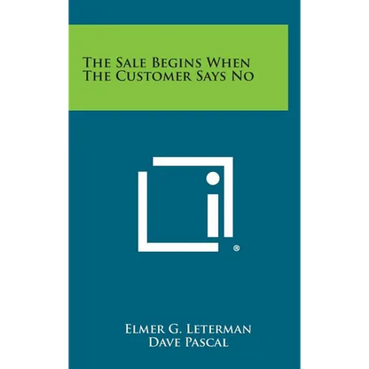 The Sale Begins When the Customer Says No - Hardcover