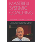 Masterful Systemic Coaching: The Systemic Coaching Collection - Paperback