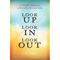 Look UP Look IN Look OUT: 3 Simple Steps to a Divinely Guided Life - Paperback