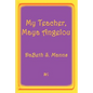 My Teacher, Maya Angelou - Paperback