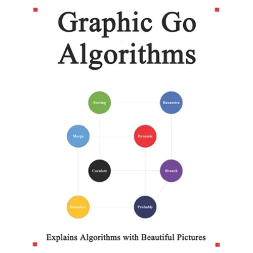 Graphic Go Algorithms: Graphically learn data structures and algorithms better than before - Paperback