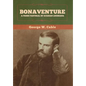 Bonaventure: A Prose Pastoral of Acadian Louisiana - Hardcover