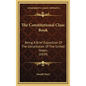 The Constitutional Class Book: Being A Brief Exposition Of The Constitution Of The United States (1834) - Hardcover