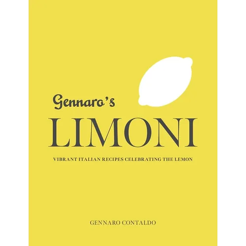 Gennaro's Limoni: Vibrant Italian Recipes Celebrating the Lemon - Hardcover