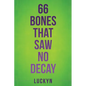 66 Bones That Saw No Decay - Paperback