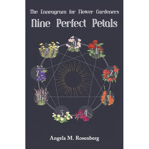 Nine Perfect Petals: The Enneagram for Flower Gardeners - Hardcover