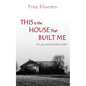 This Is the House That Built Me: My Little Midwestern Story - Paperback