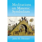 Meditations on Masonic Symbolism - Paperback