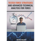 Tested Forex Strategies And Advanced Technical Analysis For Forex - Paperback