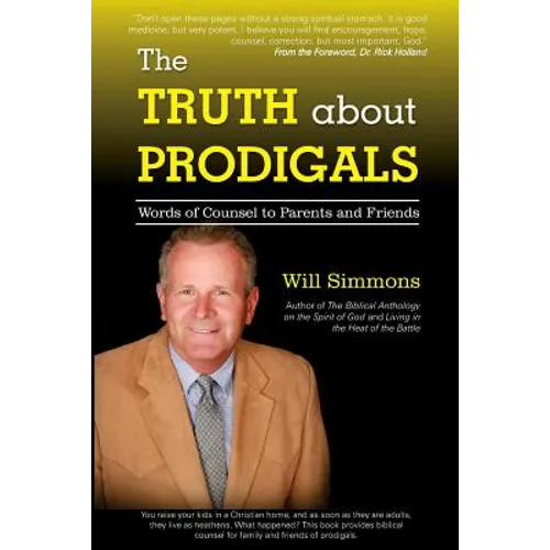 The Truth about Prodigals: Words of Counsel to Parents and Friends - Paperback