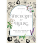 Witchcraft for Healing: Radical Self-Care for Your Mind, Body, and Spirit - Hardcover
