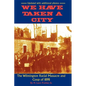We Have Taken A City: The Wilmington Racial Massacre and Coup of 1898 - Paperback