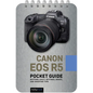 Canon EOS R5: Pocket Guide: Buttons, Dials, Settings, Modes, and Shooting Tips - Spiral