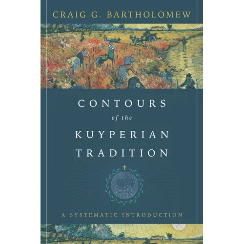 Contours of the Kuyperian Tradition: A Systematic Introduction - Paperback