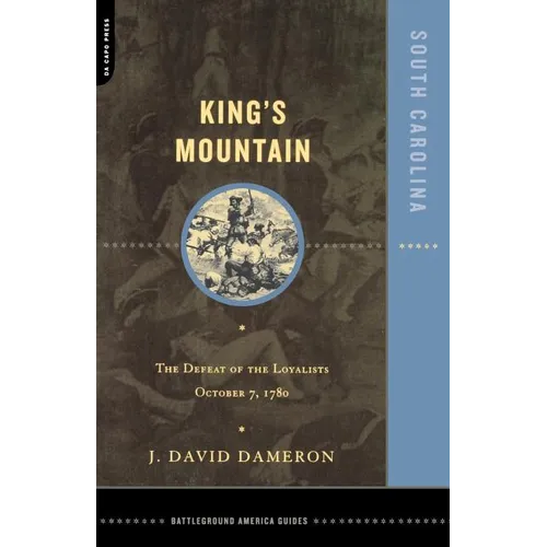 Kings Mountain: The Defeat of the Loyalists October 7, 1780 - Paperback