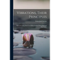 Vibrations, Their Principles; Light and Colors, Their Uses; Essays, Lessons, Health Hints and Flash-lights - Paperback