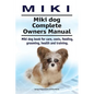 Miki. Miki dog Complete Owners Manual. Miki dog book for care, costs, feeding, grooming, health and training. - Paperback