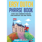 Easy Dutch Phrase Book: Over 1500 Common Phrases For Everyday Use And Travel - Paperback
