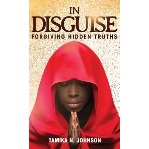 In Disguise: Forgiving Hidden Truths - Hardcover
